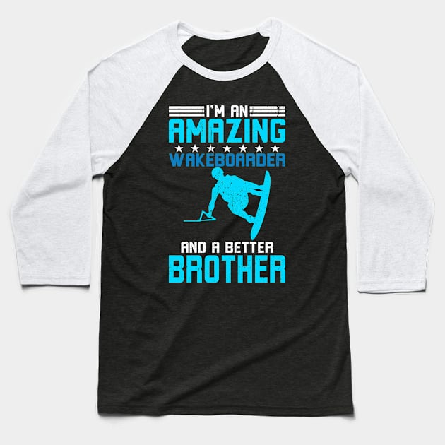 Amazing Wakeboarder Brother Baseball T-Shirt by MzumO